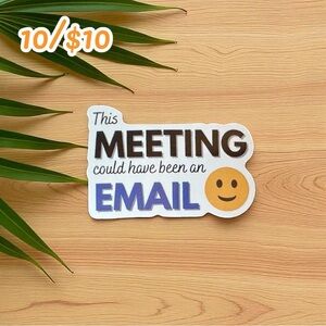 Funny Sticker – “This Meeting Could Have Been an Email” – 2 3/4”